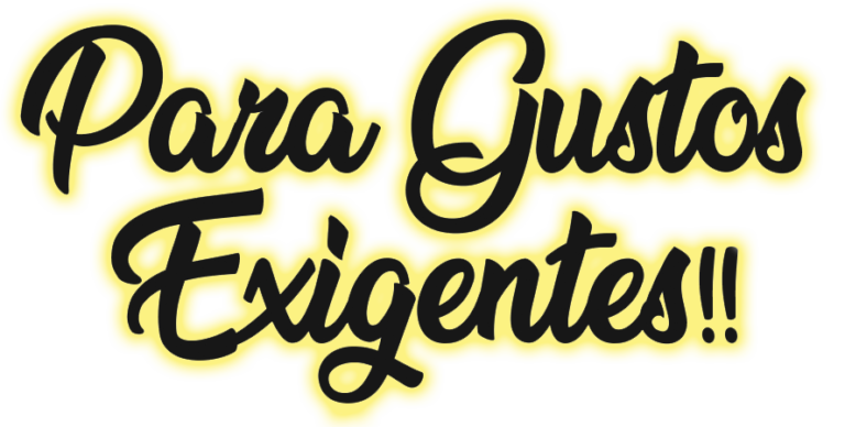 Para gustos exigentes